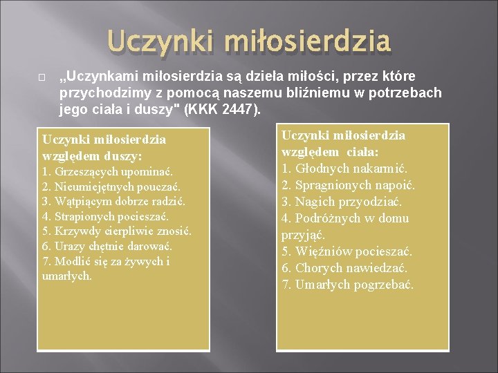 Uczynki miłosierdzia � „Uczynkami miłosierdzia są dzieła miłości, przez które przychodzimy z pomocą naszemu