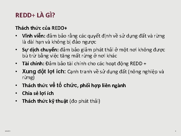 REDD+ LÀ GÌ? Thách thức của REDD+ • Vĩnh viễn: đảm bảo rằng các