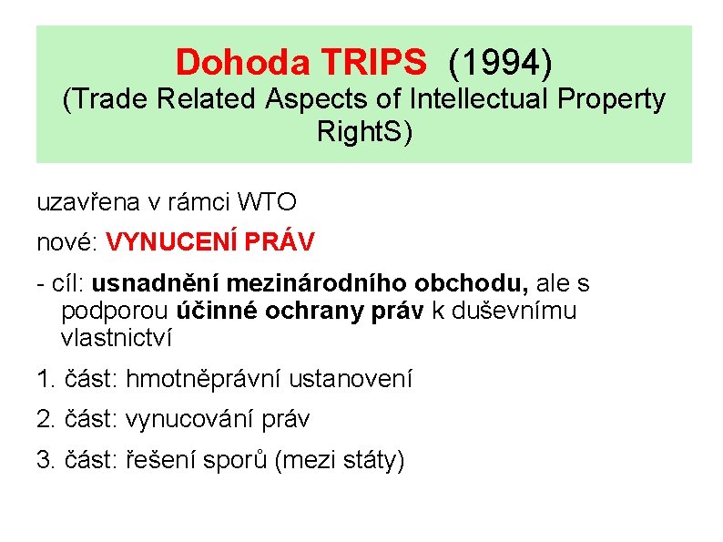 Dohoda TRIPS (1994) (Trade Related Aspects of Intellectual Property Right. S) uzavřena v rámci