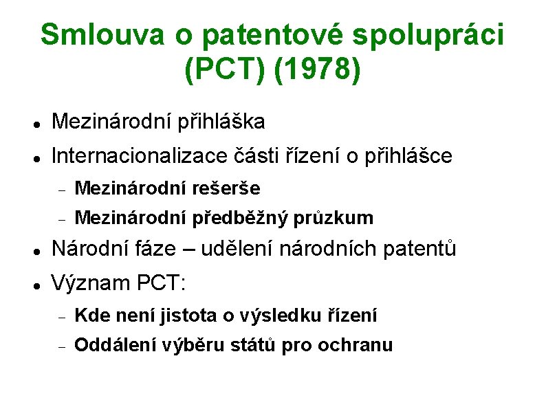 Smlouva o patentové spolupráci (PCT) (1978) Mezinárodní přihláška Internacionalizace části řízení o přihlášce Mezinárodní