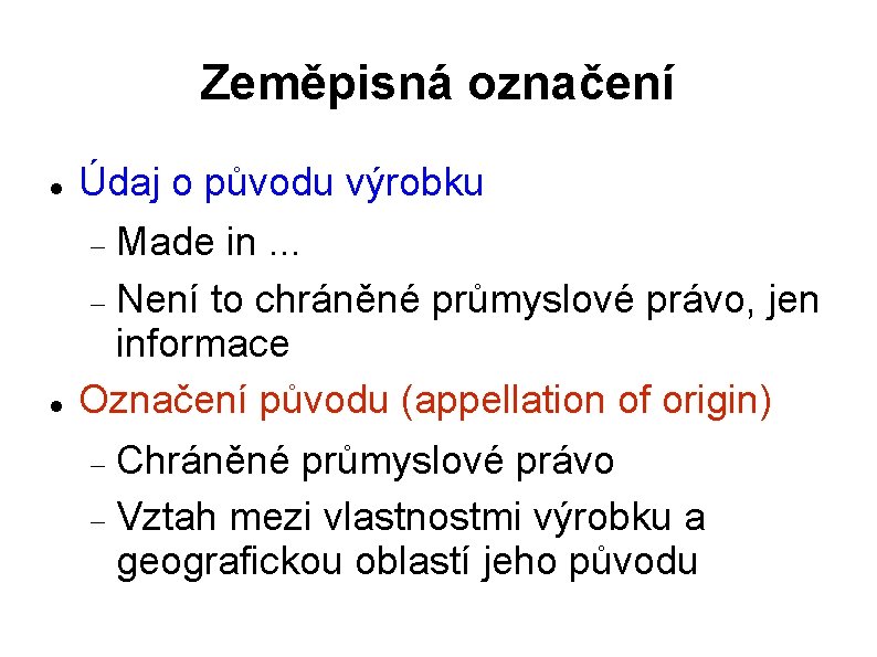 Zeměpisná označení Údaj o původu výrobku Made in. . . Není to chráněné průmyslové