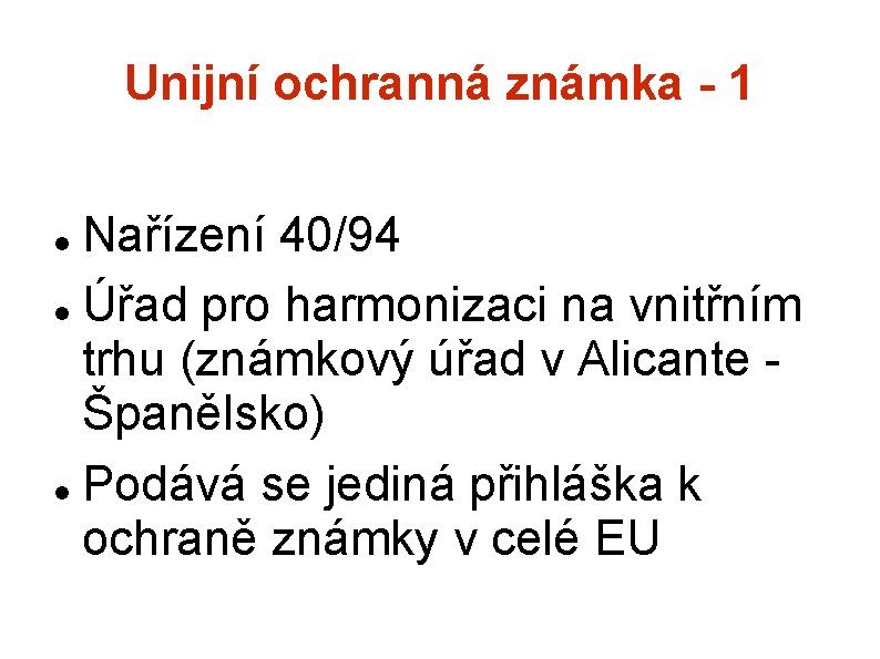 Unijní ochranná známka - 1 Nařízení 40/94 Úřad pro harmonizaci na vnitřním trhu (známkový