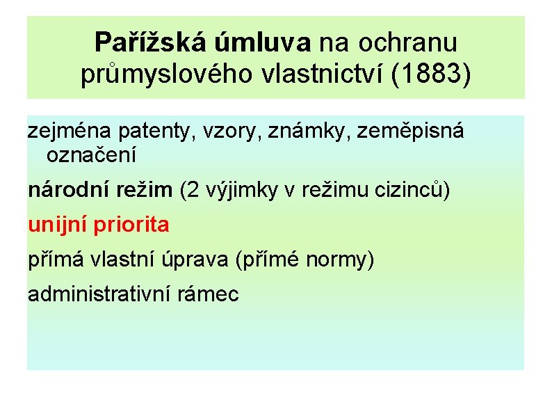 Pařížská úmluva na ochranu průmyslového vlastnictví (1883) zejména patenty, vzory, známky, zeměpisná označení národní