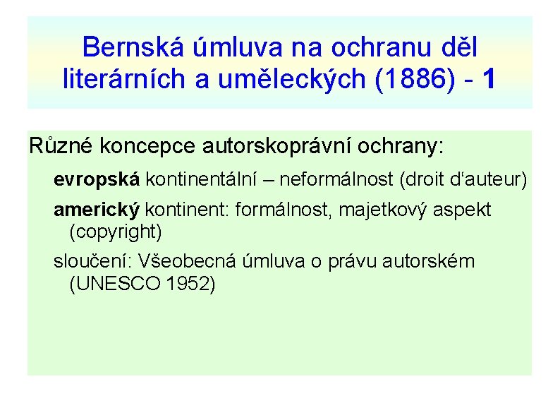 Bernská úmluva na ochranu děl literárních a uměleckých (1886) - 1 Různé koncepce autorskoprávní