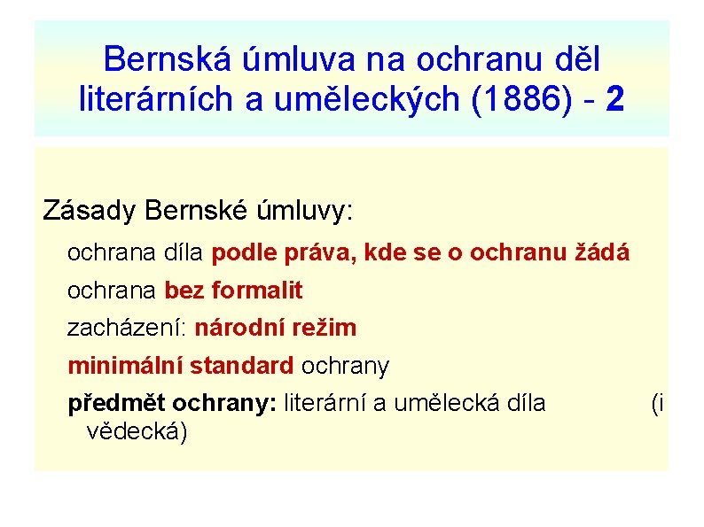Bernská úmluva na ochranu děl literárních a uměleckých (1886) - 2 Zásady Bernské úmluvy: