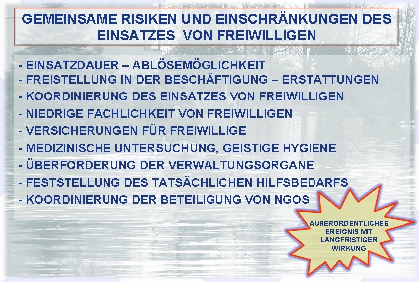 GEMEINSAME RISIKEN UND EINSCHRÄNKUNGEN DES EINSATZES VON FREIWILLIGEN - EINSATZDAUER – ABLÖSEMÖGLICHKEIT - FREISTELLUNG