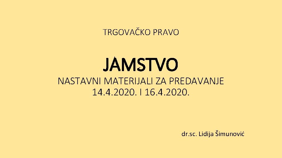 TRGOVAČKO PRAVO JAMSTVO NASTAVNI MATERIJALI ZA PREDAVANJE 14. 4. 2020. I 16. 4. 2020.