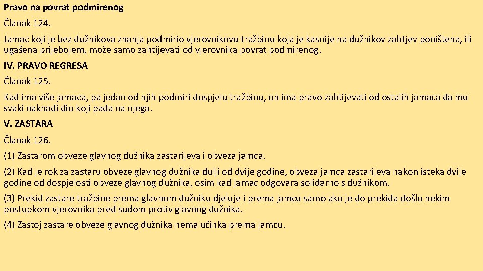 Pravo na povrat podmirenog Članak 124. Jamac koji je bez dužnikova znanja podmirio vjerovnikovu