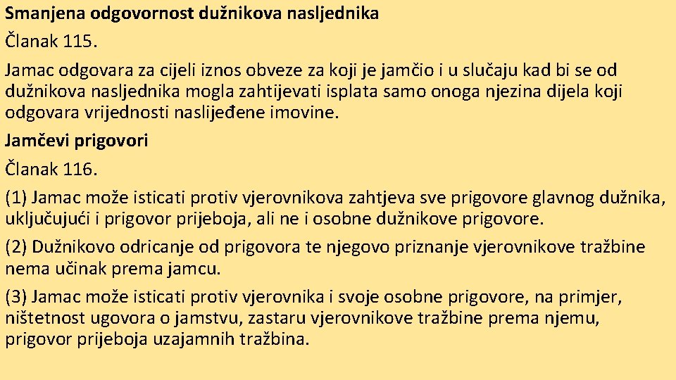 Smanjena odgovornost dužnikova nasljednika Članak 115. Jamac odgovara za cijeli iznos obveze za koji