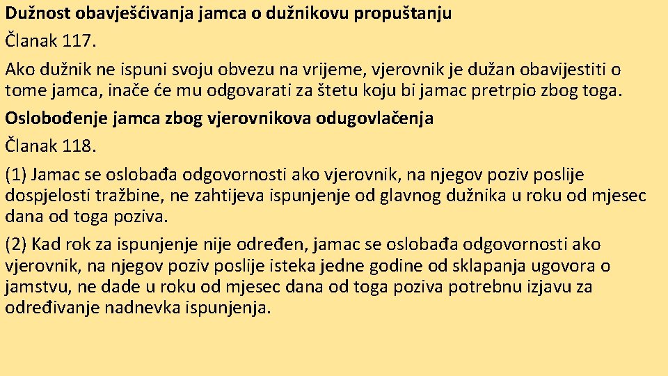 Dužnost obavješćivanja jamca o dužnikovu propuštanju Članak 117. Ako dužnik ne ispuni svoju obvezu