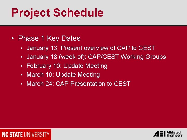 Project Schedule • Phase 1 Key Dates • January 13: Present overview of CAP