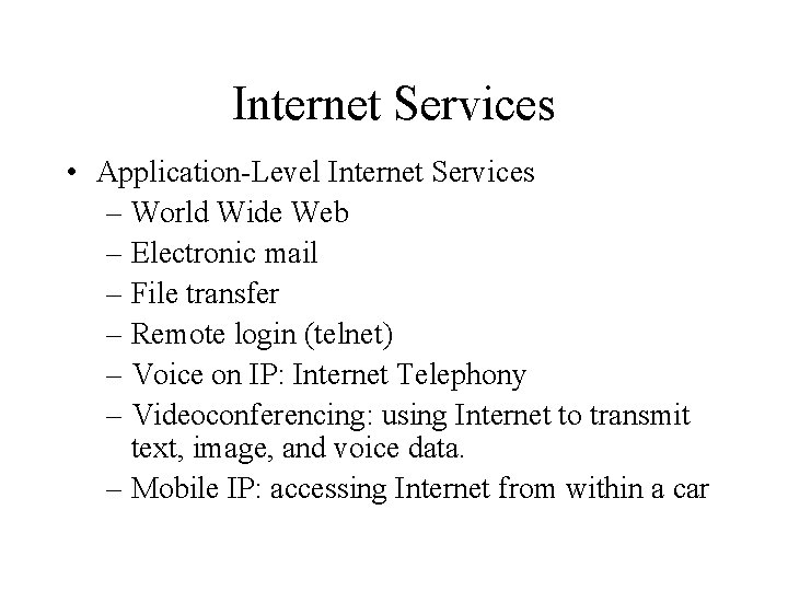 Internet Services • Application-Level Internet Services – World Wide Web – Electronic mail –