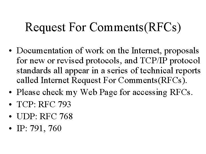 Request For Comments(RFCs) • Documentation of work on the Internet, proposals for new or