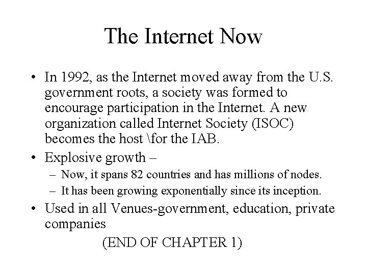 The Internet Now • In 1992, as the Internet moved away from the U.