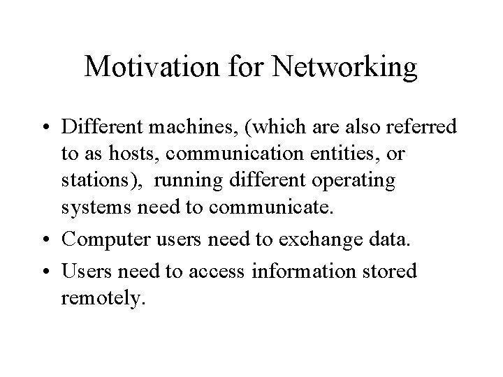 Motivation for Networking • Different machines, (which are also referred to as hosts, communication