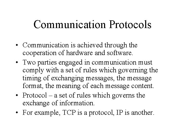 Communication Protocols • Communication is achieved through the cooperation of hardware and software. •