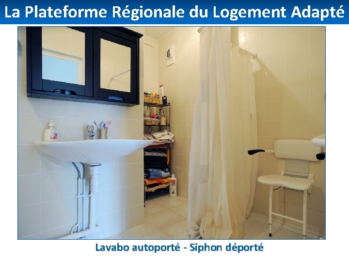 La Plateforme Régionale du Logement Adapté Lavabo autoporté - Siphon déporté 