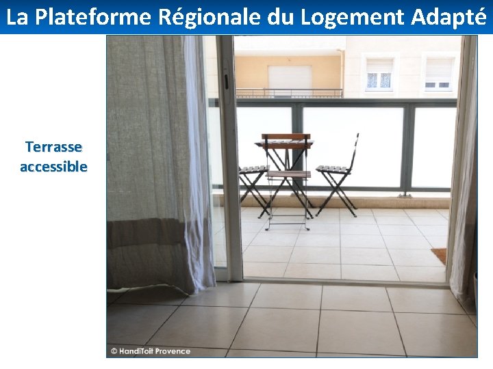 La Plateforme Régionale du Logement Adapté Terrasse accessible 