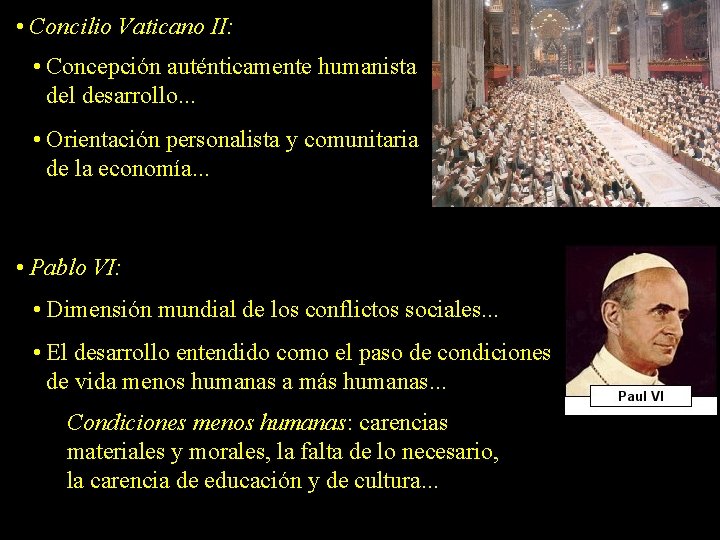  • Concilio Vaticano II: • Concepción auténticamente humanista del desarrollo. . . •