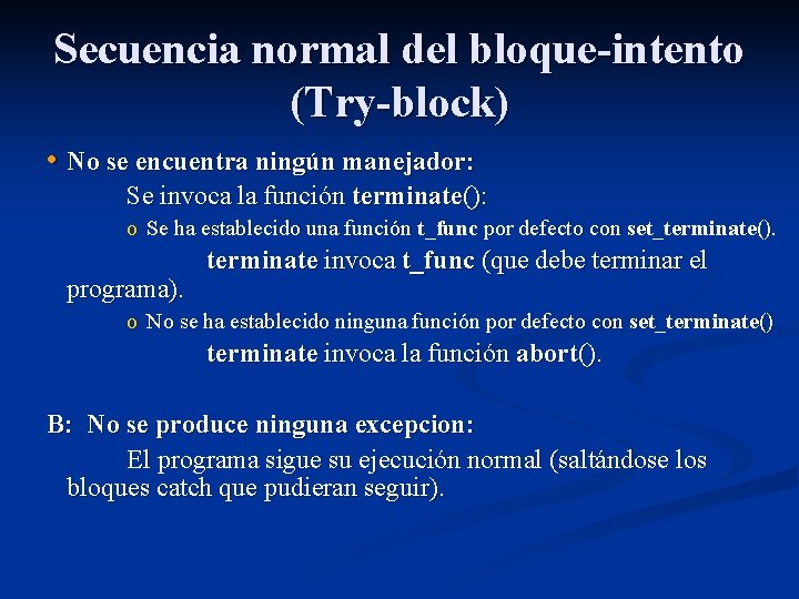 Secuencia normal del bloque-intento (Try-block) • No se encuentra ningún manejador: Se invoca la