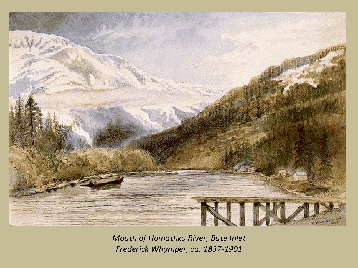 Mouth of Homathko River, Bute Inlet Frederick Whymper, ca. 1837 -1901 