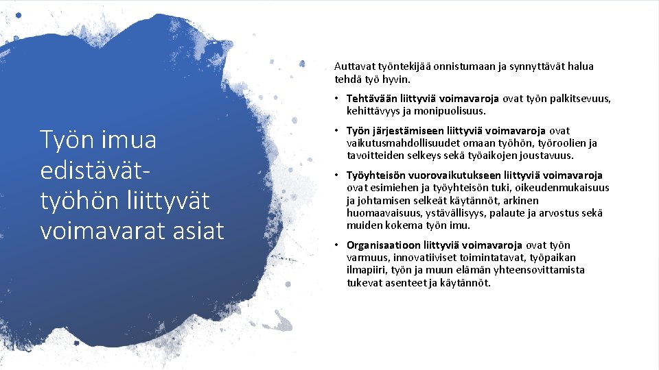 Auttavat työntekijää onnistumaan ja synnyttävät halua tehdä työ hyvin. • Tehtävään liittyviä voimavaroja ovat