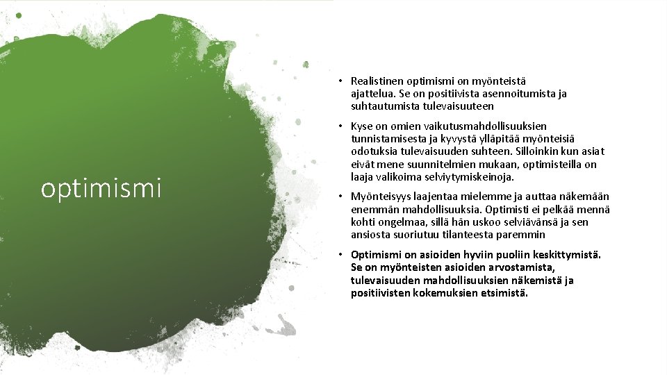  • Realistinen optimismi on myönteistä ajattelua. Se on positiivista asennoitumista ja suhtautumista tulevaisuuteen