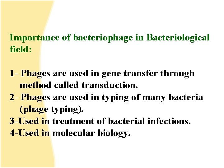 Importance of bacteriophage in Bacteriological field: 1 - Phages are used in gene transfer