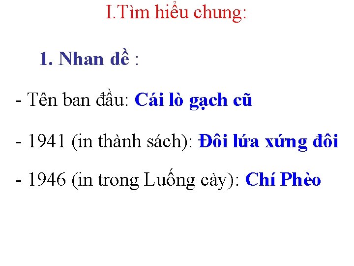 I. Tìm hiểu chung: 1. Nhan đề : - Tên ban đầu: Cái lò