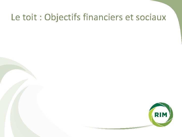 Le toit : Objectifs financiers et sociaux 