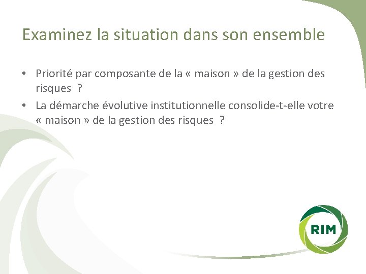 Examinez la situation dans son ensemble • Priorité par composante de la « maison