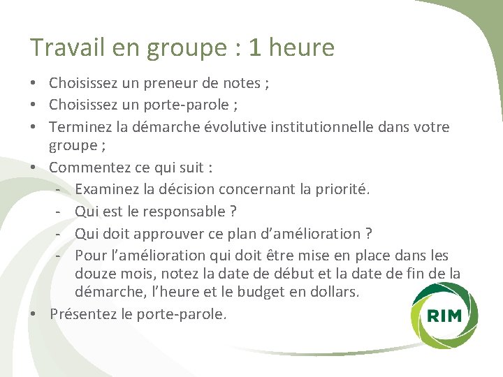 Travail en groupe : 1 heure • Choisissez un preneur de notes ; •