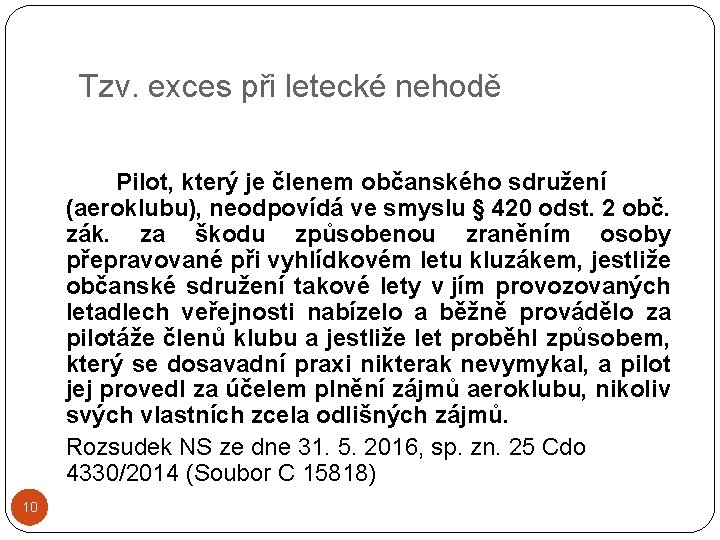 Tzv. exces při letecké nehodě Pilot, který je členem občanského sdružení (aeroklubu), neodpovídá ve