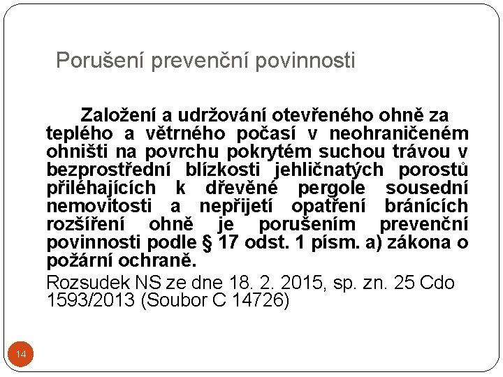 Porušení prevenční povinnosti Založení a udržování otevřeného ohně za teplého a větrného počasí v