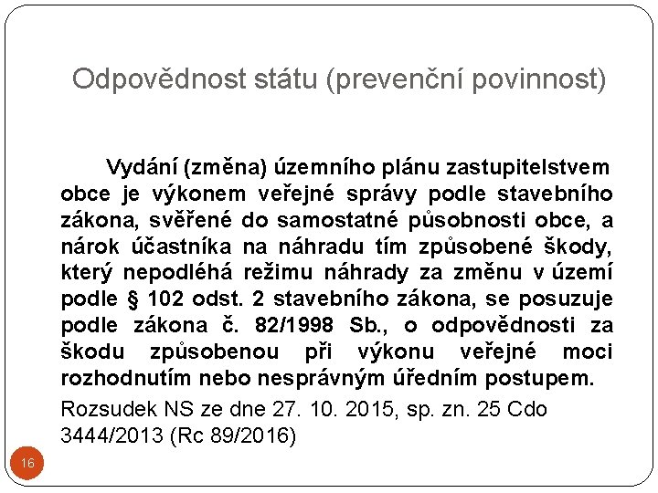 Odpovědnost státu (prevenční povinnost) Vydání (změna) územního plánu zastupitelstvem obce je výkonem veřejné správy