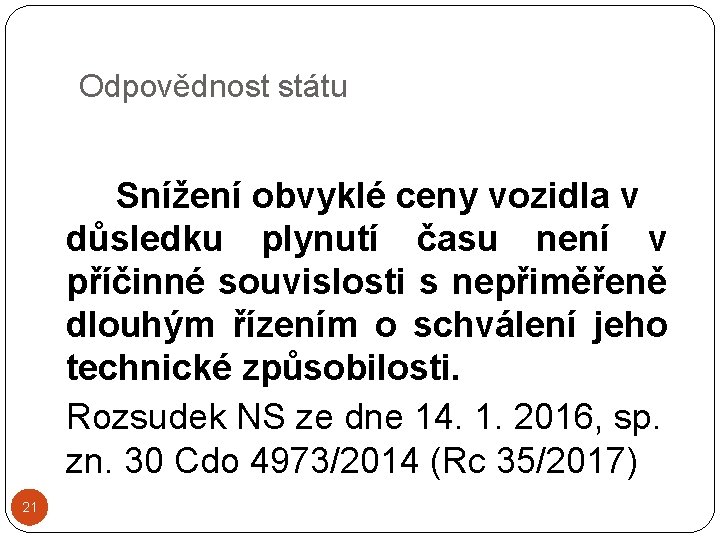 Odpovědnost státu Snížení obvyklé ceny vozidla v důsledku plynutí času není v příčinné souvislosti