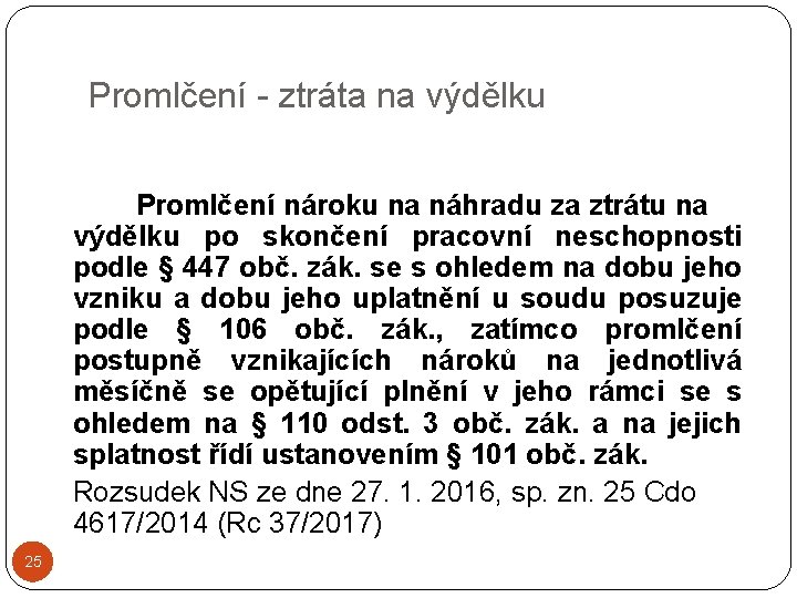 Promlčení - ztráta na výdělku Promlčení nároku na náhradu za ztrátu na výdělku po Promlčení - ztráta na výdělku Promlčení nároku na náhradu za ztrátu na výdělku po