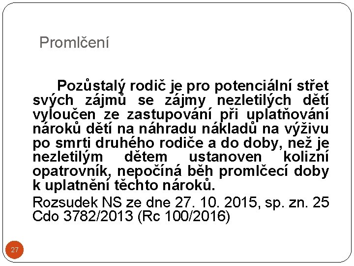 Promlčení Pozůstalý rodič je pro potenciální střet svých zájmů se zájmy nezletilých dětí vyloučen