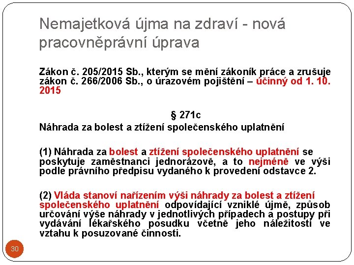 Nemajetková újma na zdraví - nová pracovněprávní úprava Zákon č. 205/2015 Sb. , kterým Nemajetková újma na zdraví - nová pracovněprávní úprava Zákon č. 205/2015 Sb. , kterým