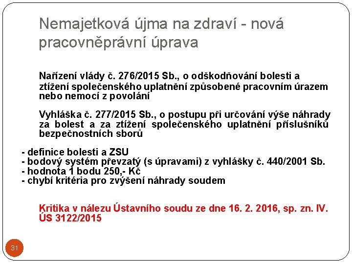 Nemajetková újma na zdraví - nová pracovněprávní úprava Nařízení vlády č. 276/2015 Sb. ,