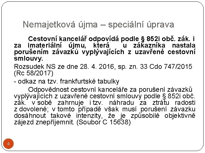 Nemajetková újma – speciální úprava Cestovní kancelář odpovídá podle § 852 i obč. zák.