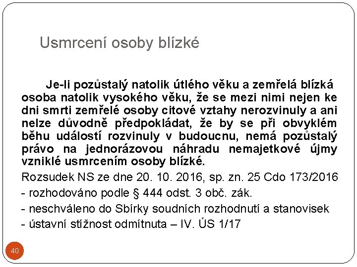 Usmrcení osoby blízké Je-li pozůstalý natolik útlého věku a zemřelá blízká osoba natolik vysokého