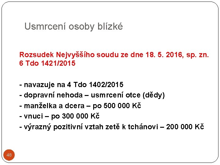 Usmrcení osoby blízké Rozsudek Nejvyššího soudu ze dne 18. 5. 2016, sp. zn. 6