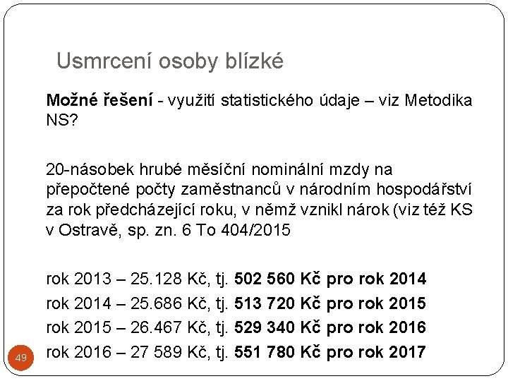 Usmrcení osoby blízké Možné řešení - využití statistického údaje – viz Metodika NS? 20