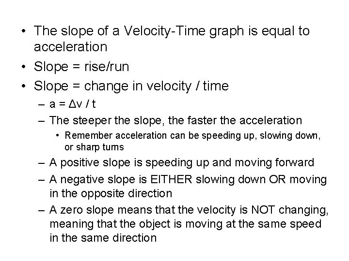  • The slope of a Velocity-Time graph is equal to acceleration • Slope