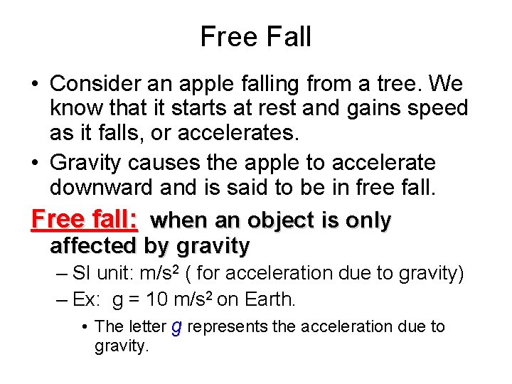 Free Fall • Consider an apple falling from a tree. We know that it