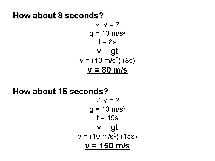 How about 8 seconds? üv=? g = 10 m/s 2 t = 8 s