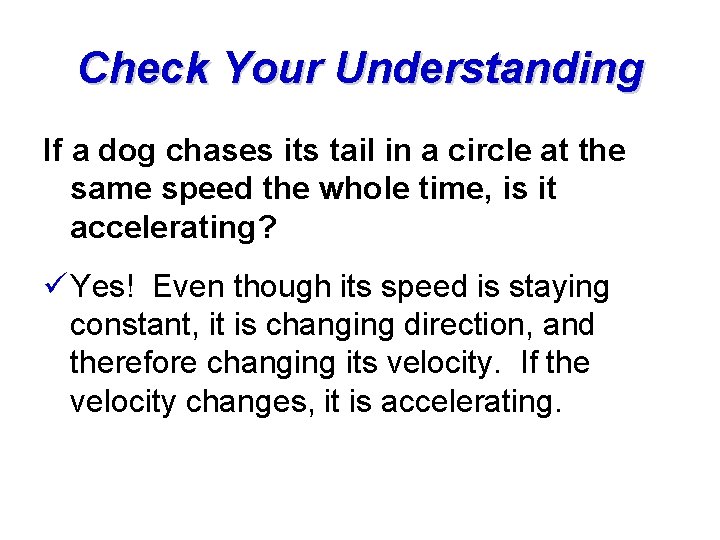 Check Your Understanding If a dog chases its tail in a circle at the