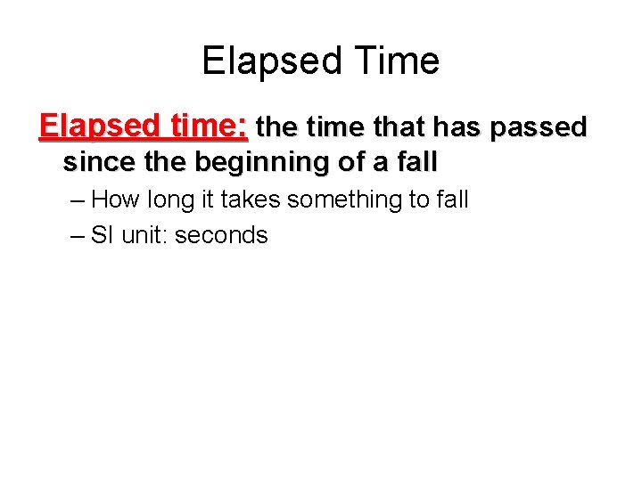 Elapsed Time Elapsed time: the time that has passed since the beginning of a