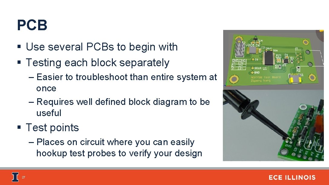 PCB § Use several PCBs to begin with § Testing each block separately –